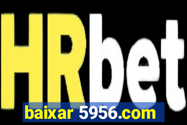 baixar 5956.com